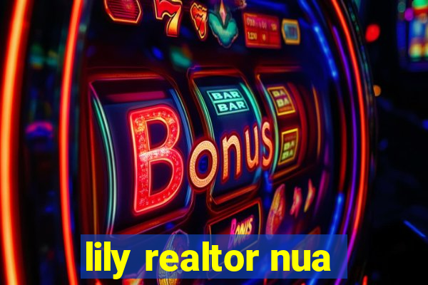 lily realtor nua